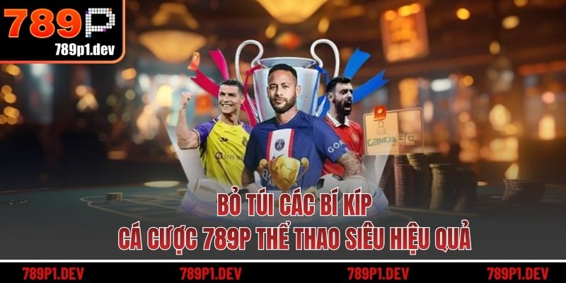 Bỏ túi các bí kíp cá cược 789P thể thao siêu hiệu quả