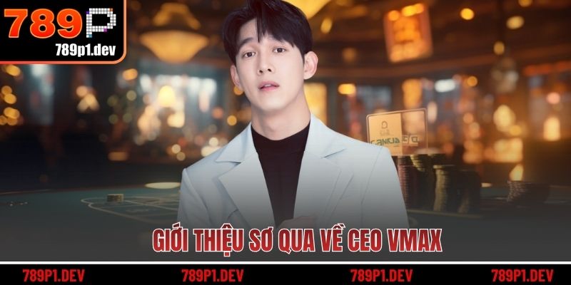 Giới thiệu sơ qua về CEO 789P