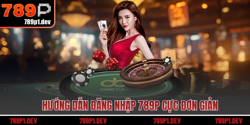 Hướng dẫn đăng nhập 789P cực đơn giản