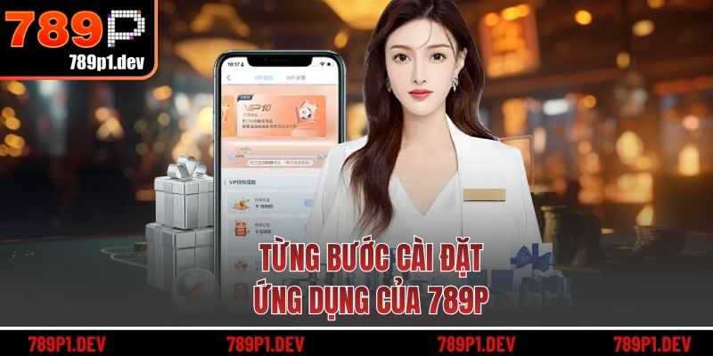 Từng bước cài đặt ứng dụng của 789P